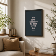 1 John 4:19 Artwork, We Love Because He First Loved Us, Bible Verse Poster, Wedding Gift, Engagement, Newlyweds Wall Art, Modern Wall Decor, 8x12 UNFRAMED - Format: Black Framed Poster