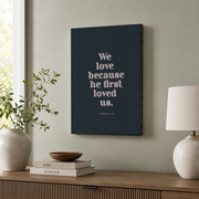 1 John 4:19 Artwork, We Love Because He First Loved Us, Bible Verse Poster, Wedding Gift, Engagement, Newlyweds Wall Art, Modern Wall Decor, 8x12 UNFRAMED - Format: Stretched Canvas