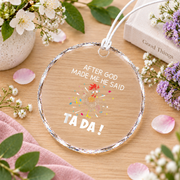 After God Made Me He Said Ta Da Chicken Gift Ceramic Ornament - Material: Circle Glass Ornament