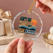 Ain't No Mountain High Enough Hiking Quote Ceramic Ornament - Material: Circle Glass Ornament