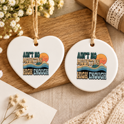 Ain't No Mountain High Enough Hiking Quote Ceramic Ornament - Material: Heart Ceramic Ornament