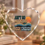 Ain't No Mountain High Enough Hiking Quote Ceramic Ornament - Material: Heart Glass Ornament