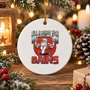 All I Want Christmas Gains Santa Weightlifting Glass Ornament - Material: Circle Ceramic Ornament