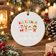 All Is Calm Just Kidding Teacher Christmas Glass Ornament - Material: Circle Ceramic Ornament
