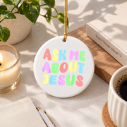 Ask Me About Jesus Faith Glass Ornament - Material: Circle Ceramic Ornament