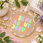 Ask Me About Jesus Faith Glass Ornament - Material: Circle Glass Ornament