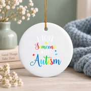 Autism Awareness Love Someone Ornament Glass Ornament - Material: Circle Ceramic Ornament