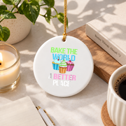 Bake The World A Better Place Baking Lover Gift Kitchen Decoration Glass Ornament - Material: Circle Ceramic Ornament