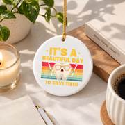 Beautiful Day To Save Teeth Dentist Gift Decoration Glass Ornament - Material: Circle Ceramic Ornament