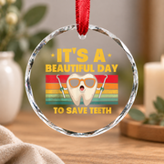 Beautiful Day To Save Teeth Dentist Gift Decoration Glass Ornament - Material: Circle Glass Ornament