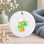 Beer Me Funny Drinking Gift Glass Ornament - Material: Circle Ceramic Ornament