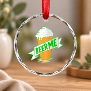 Beer Me Funny Drinking Gift Glass Ornament - Material: Circle Glass Ornament