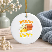 Bread With Butter Funny Baking Gift For Bread Lovers Kitchen Decoration Glass Ornament - Material: Circle Ceramic Ornament