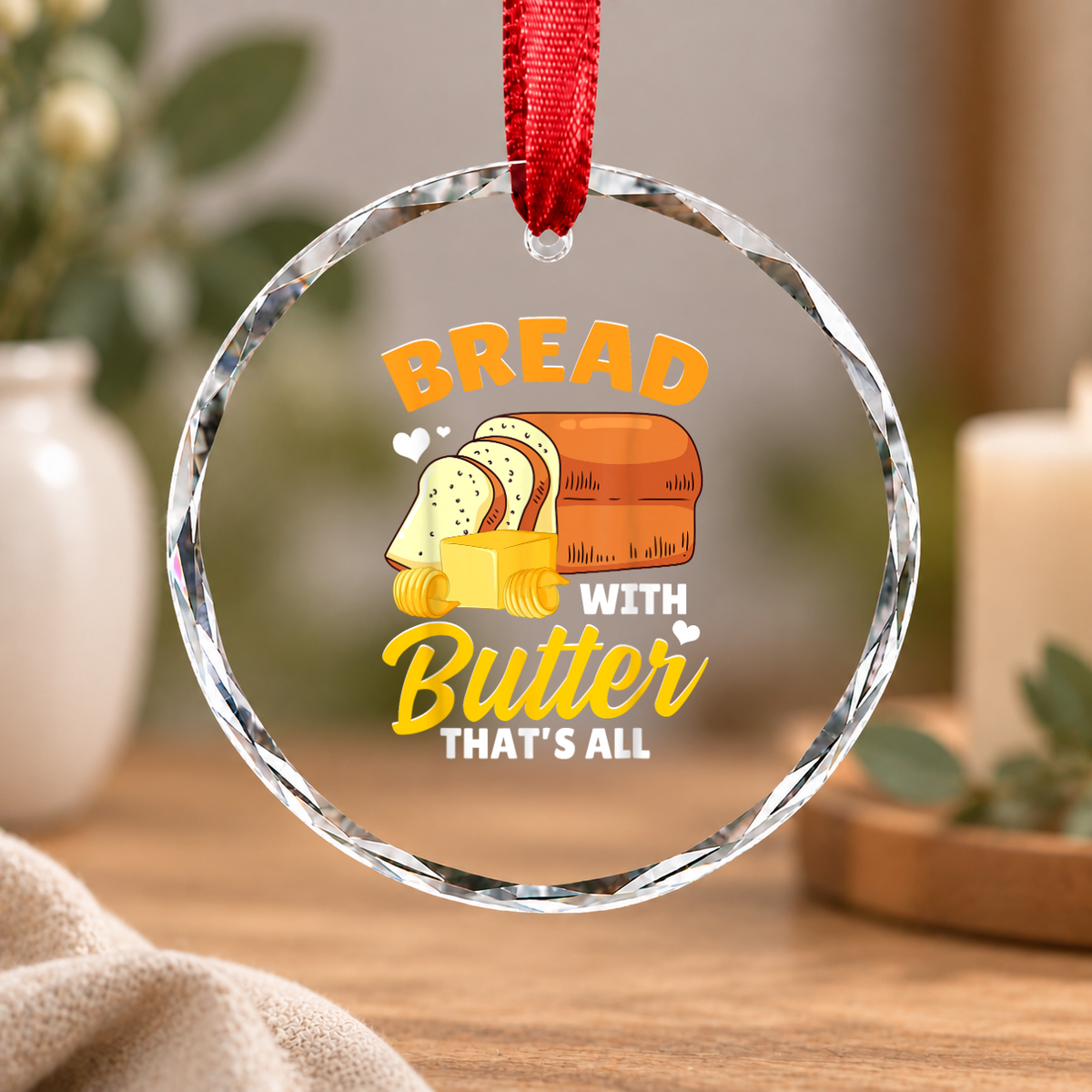 Bread With Butter Funny Baking Gift For Bread Lovers Kitchen Decoration Glass Ornament - Material: Circle Glass Ornament