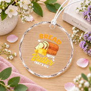 Bread With Butter Funny Baking Gift For Bread Lovers Kitchen Decoration Glass Ornament - Material: Circle Glass Ornament