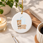 Coffee Lover Gift But First Iced Coffee Morning Drink Theme Glass Ornament - Material: Circle Ceramic Ornament