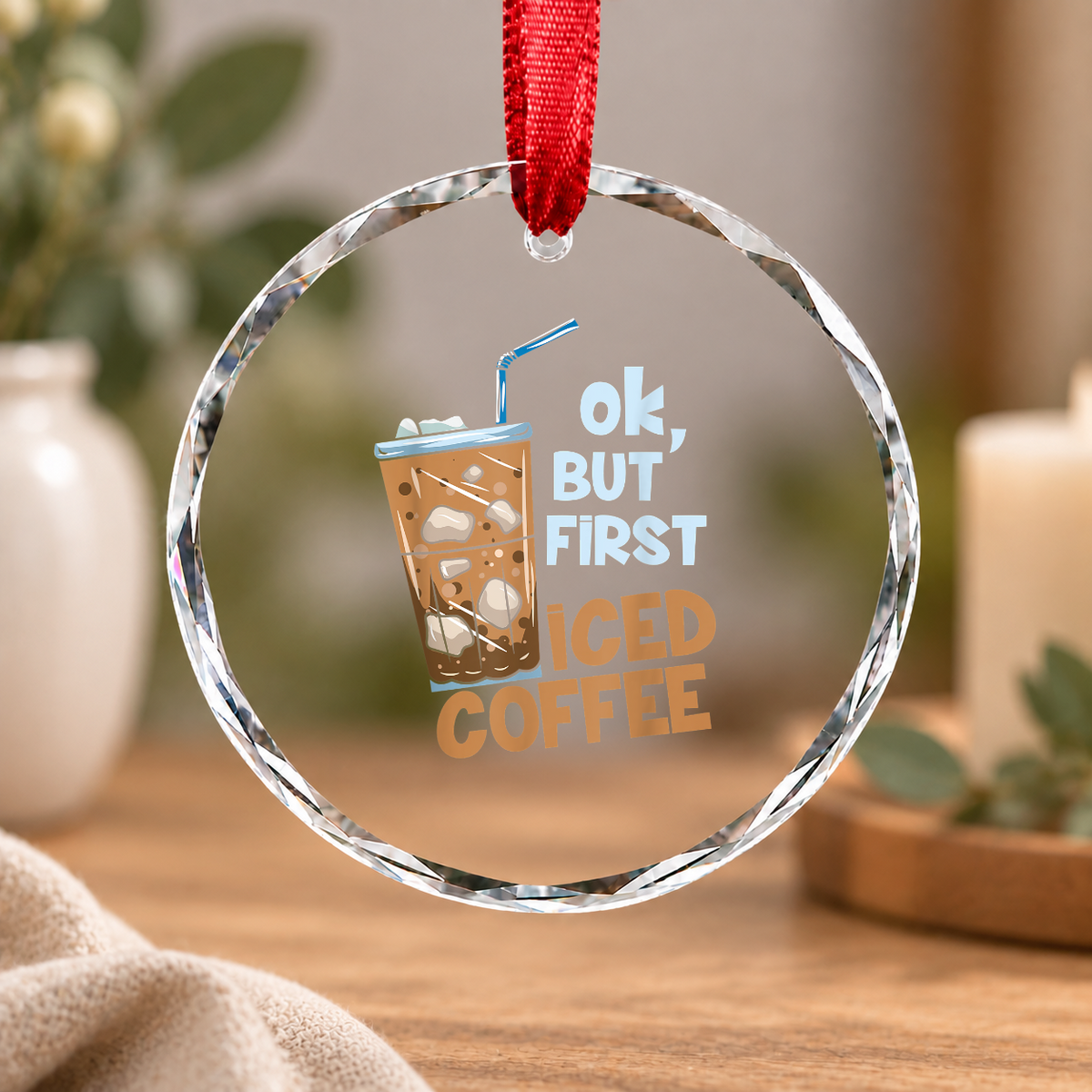 Coffee Lover Gift But First Iced Coffee Morning Drink Theme Glass Ornament - Material: Circle Glass Ornament