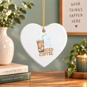 Coffee Lover Gift But First Iced Coffee Morning Drink Theme Glass Ornament - Material: Heart Ceramic Ornament