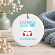 Dentists Need Heroes Too Dental Assistant Gift Glass Ornament - Material: Circle Ceramic Ornament