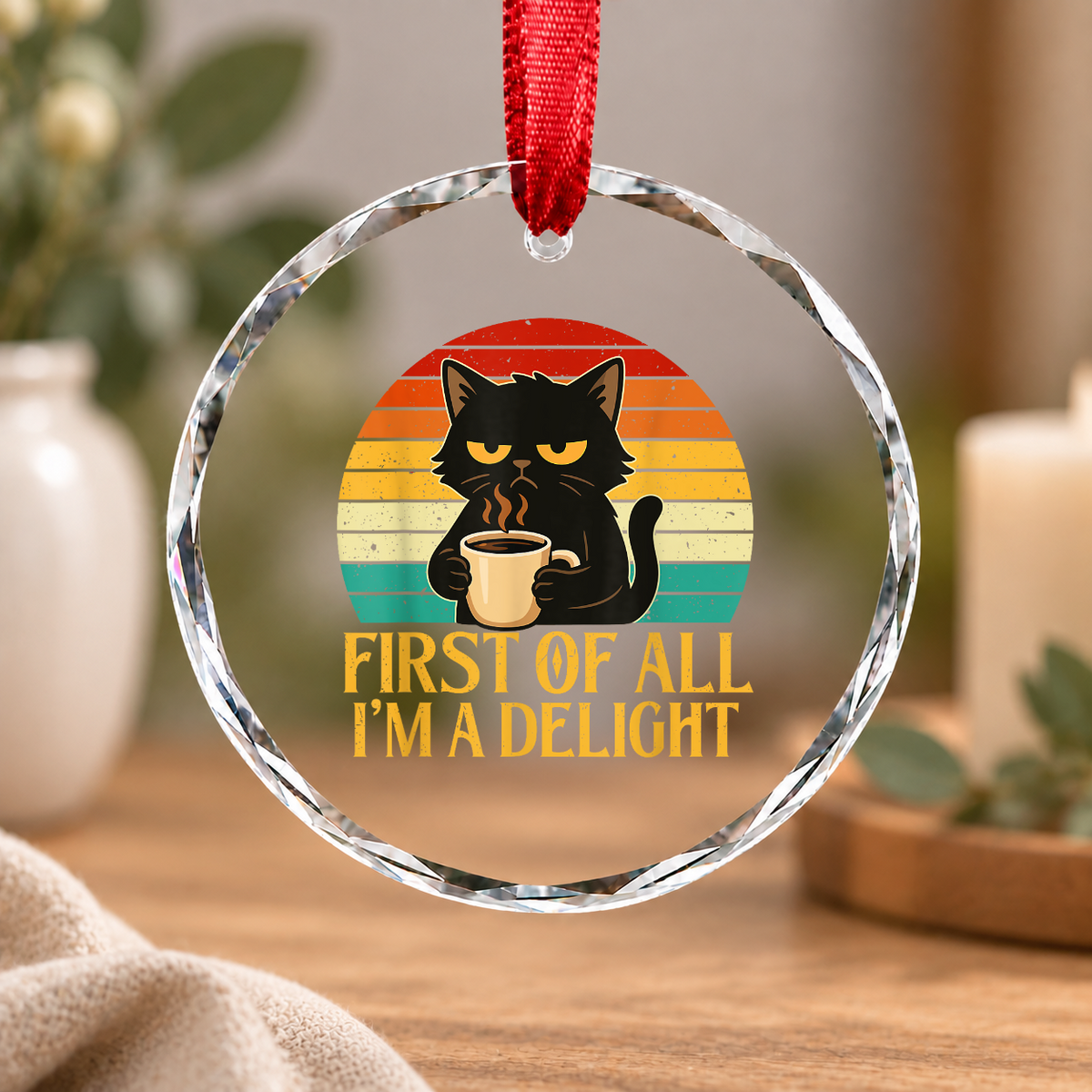 First Of All I'm A Delight Sarcastic Coffee Lover Glass Ornament - Material: Circle Glass Ornament
