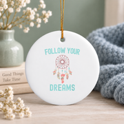 Follow Your Dreams Bohemian Aesthetic Gift Glass Ornament - Material: Circle Ceramic Ornament