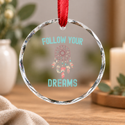 Follow Your Dreams Bohemian Aesthetic Gift Glass Ornament - Material: Circle Glass Ornament