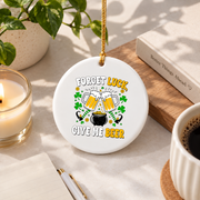 Forget Luck Give Me Beer Shamrock Glass Ornament - Material: Circle Ceramic Ornament