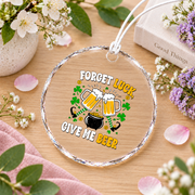 Forget Luck Give Me Beer Shamrock Glass Ornament - Material: Circle Glass Ornament