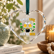 Forget Luck Give Me Beer Shamrock Glass Ornament - Material: Heart Glass Ornament