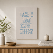 Funny Bathroom Wall Art Take A Seat Sweet Cheeks Poster Cute Blue Bathroom Decor Trendy Home Decor - Format: Stretched Canvas