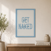 Get Naked Bathroom Wall Art Light Blue Nautical Poster Funny Typography Trendy Dorm Room Decor - Format: Unframed Paper Poster