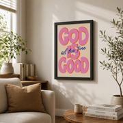 God Is Good All The Time Christian Wall Art, Modern Faith Poster - Format: Black Framed Poster