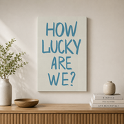 How Lucky Are We Wall Art Light Blue Coastal Quote Poster Trendy Beach Dorm Room Decor - Format: Stretched Canvas