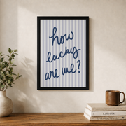 How Lucky Are We Wall Art Light Blue Coastal Typography Poster Inspirational Quote Dorm Room Decor - Format: Black Framed Poster