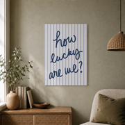 How Lucky Are We Wall Art Light Blue Coastal Typography Poster Inspirational Quote Dorm Room Decor - Format: Unframed Paper Poster
