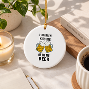 I'm Irish Kiss Me Or Get Beer Glass Ornament - Material: Circle Ceramic Ornament