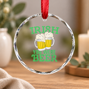 Irish You Were Beer Funny Glass Ornament - Material: Circle Glass Ornament
