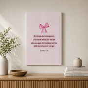 Joshua 1:9 Christian Wall Art Pink Bible Verse Poster Girly Faith Aesthetic Coquette Room Decor UNFRAMED - Format: Stretched Canvas