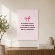 Joshua 1:9 Christian Wall Art Pink Bible Verse Poster Girly Faith Aesthetic Coquette Room Decor UNFRAMED - Format: Unframed Paper Poster