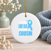 Light Blue Awareness Ribbon Ornament for Cousin Support Glass Ornament - Material: Circle Ceramic Ornament