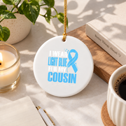 Light Blue Awareness Ribbon Ornament for Cousin Support Glass Ornament - Material: Circle Ceramic Ornament