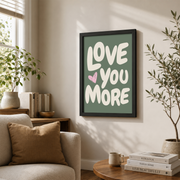 Love You More Wall Art Romantic Sage Green Poster Trendy Love Aesthetic Dorm Room Valentine Decor - Format: Black Framed Poster