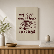 Psalm 23:5 My Cup Overflows Christian Wall Art, Blessing Scripture Poster - Format: Stretched Canvas