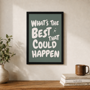 What�s The Best That Could Happen Wall Art Uplifting Sage Green Typography Quote Poster Affirmation Decor - Format: Black Framed Poster