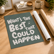What�s The Best That Could Happen Wall Art Uplifting Sage Green Typography Quote Poster Affirmation Decor - Format: Rolled Canvas