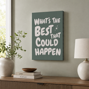 What�s The Best That Could Happen Wall Art Uplifting Sage Green Typography Quote Poster Affirmation Decor - Format: Stretched Canvas