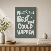 What�s The Best That Could Happen Wall Art Uplifting Sage Green Typography Quote Poster Affirmation Decor - Format: Stretched Canvas