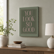 You Look So Good Bathroom Wall Art Funny Typography Poster Chic Aesthetic Affirmation Quote Girly Decor - Format: Stretched Canvas